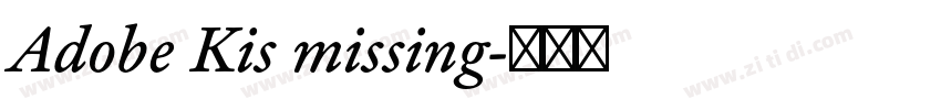 Adobe Kis missing字体转换 Adobe Kis missing字体转换